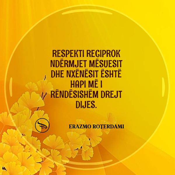 Erazmo Roterdami Respekti reciprok ndermjet mesuesit dhe nxenesit eshte hapi me i rendesishem drejt dijes