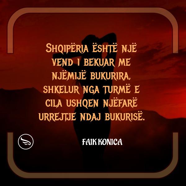 Faik Konica Shqiperia eshte nje vend i bekuar me njemije bukurira shkelur nga turme e cila ushqen njefare urrejtje ndaj bu