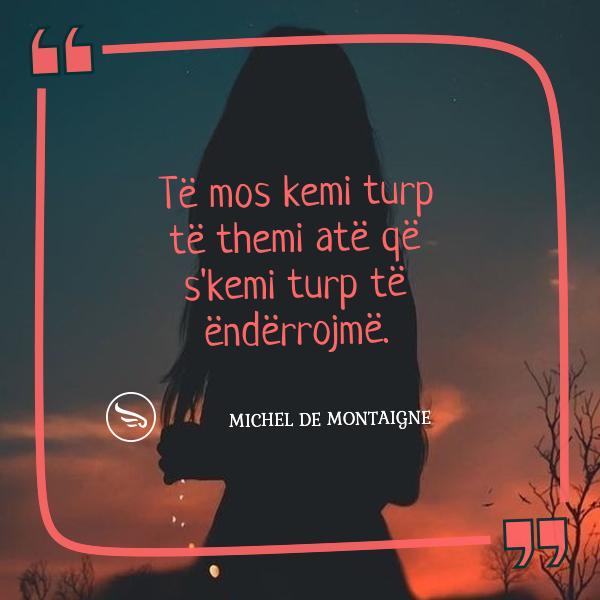 Michel de Montaigne Te mos kemi turp te themi ate qe skemi turp te enderrojme