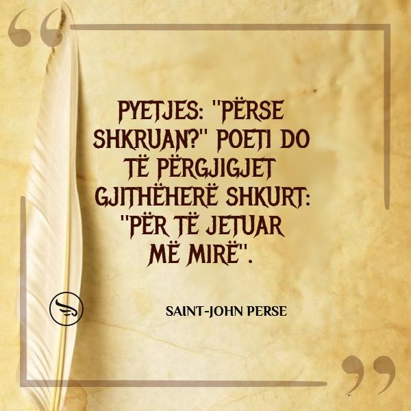 Saint John Perse Pyetjes quotPerse shkruanquot poeti do te pergjigjet gjithehere shkurt quotPer te jetuar me mirequot