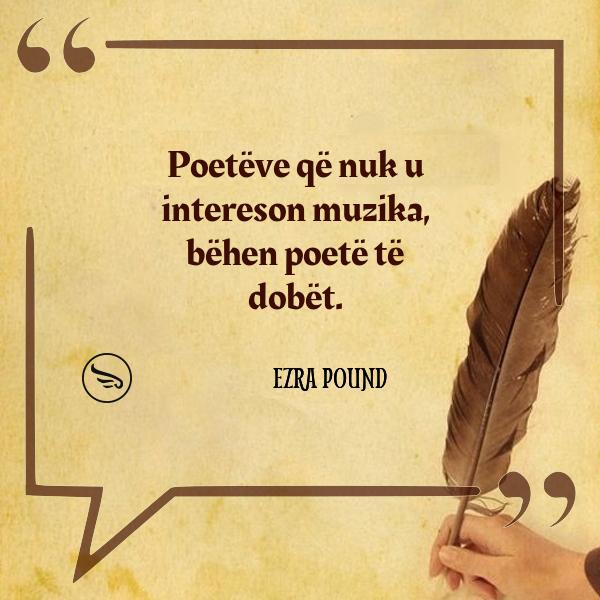Ezra Pound Poeteve qe nuk u intereson muzika behen poete te dobet