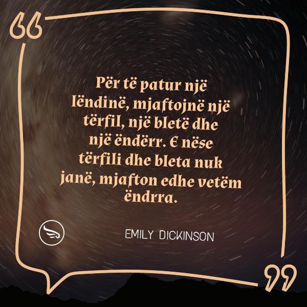 Emily Dickinson Per te patur nje lendine mjaftojne nje terfil nje blete dhe nje enderr E nese terfili dhe bleta nuk jane m