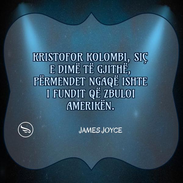 James Joyce Kristofor Kolombi sic e dime te gjithe permendet ngaqe ishte i fundit qe zbuloi Ameriken