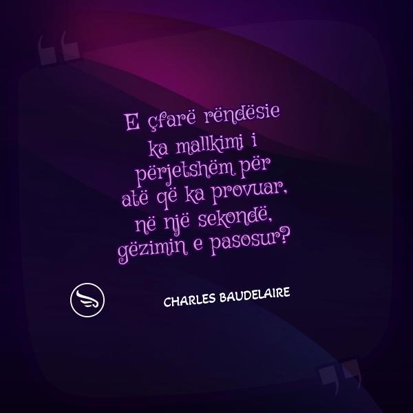 Charles Baudelaire E cfare rendesie ka mallkimi i perjetshem per ate qe ka provuar ne nje sekonde gezimin e pasosur