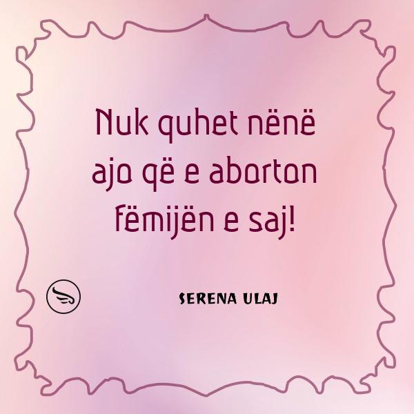 Serena Ulaj Nuk quhet nene ajo qe e aborton femijen e saj
