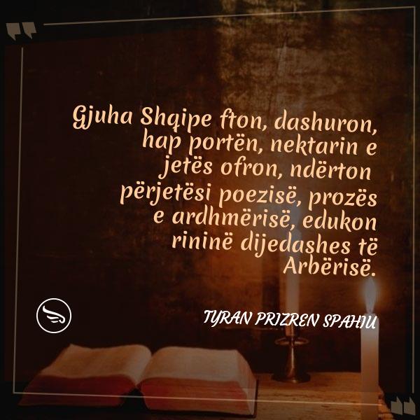 Tyran Prizren Spahiu Gjuha Shqipe fton dashuron hap porten nektarin e jetes ofron nderton perjetesi poezise prozes e ardhm
