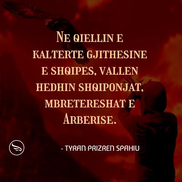 Tyran Prizren Spahiu Ne qiellin e kalterte gjithesine e shqipes vallen hedhin shqiponjat mbretereshat e Arberise