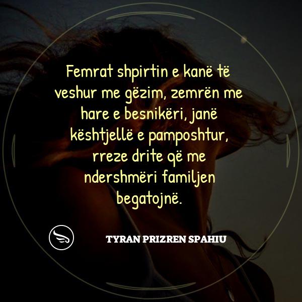 Tyran Prizren Spahiu Femrat shpirtin e kane te veshur me gezim zemren me hare e besnikeri jane keshtjelle e pamposhtur rre