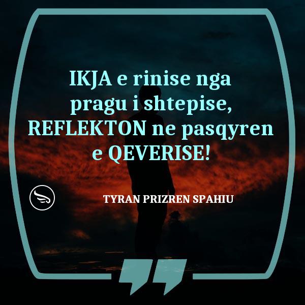 Tyran Prizren Spahiu IKJA e rinise nga pragu i shtepise REFLEKTON ne pasqyren e QEVERISE