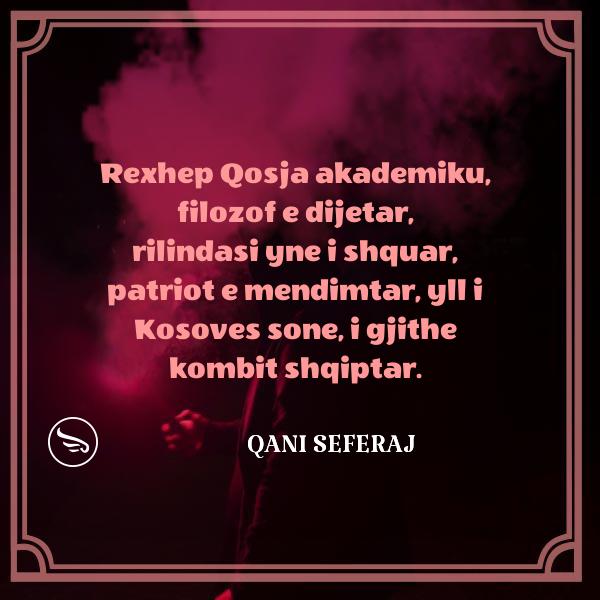 Qani Seferaj Rexhep Qosja akademiku filozof e dijetar rilindasi yne i shquar patriot e mendimtar yll i Kosoves sone i gjit